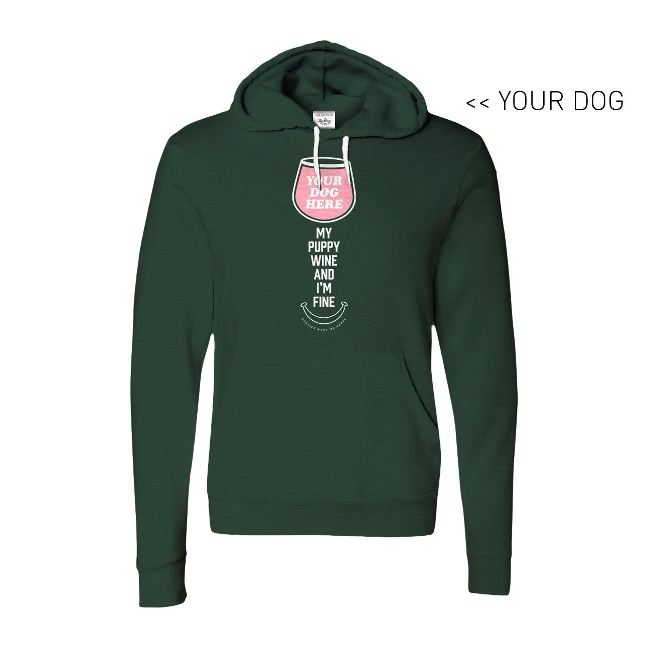 Your Dog Here - My Puppy, Wine and I'm Fine - Hoodie