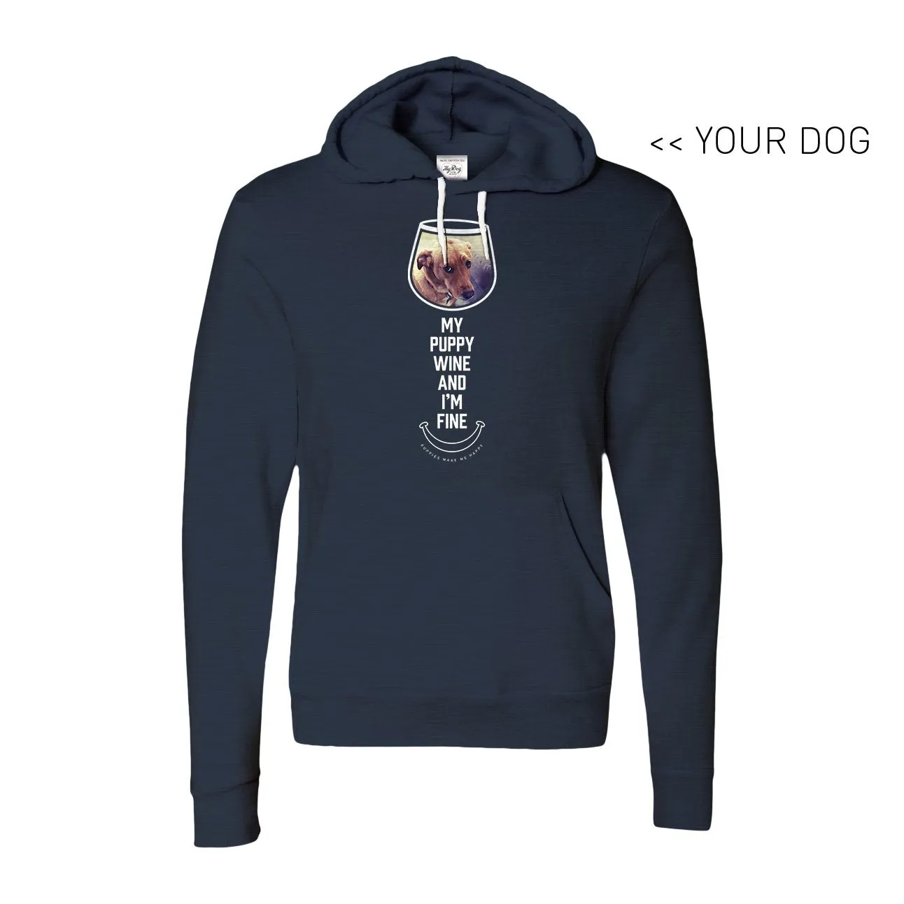 Your Dog Here - My Puppy, Wine and I'm Fine - Hoodie